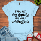 If you met my Family T-Shirt
