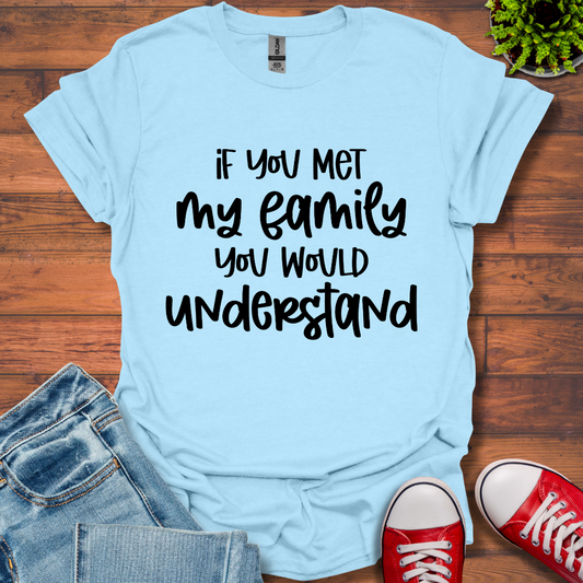 If you met my Family T-Shirt