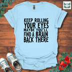 Keep Rolling Your Eyes T-Shirt