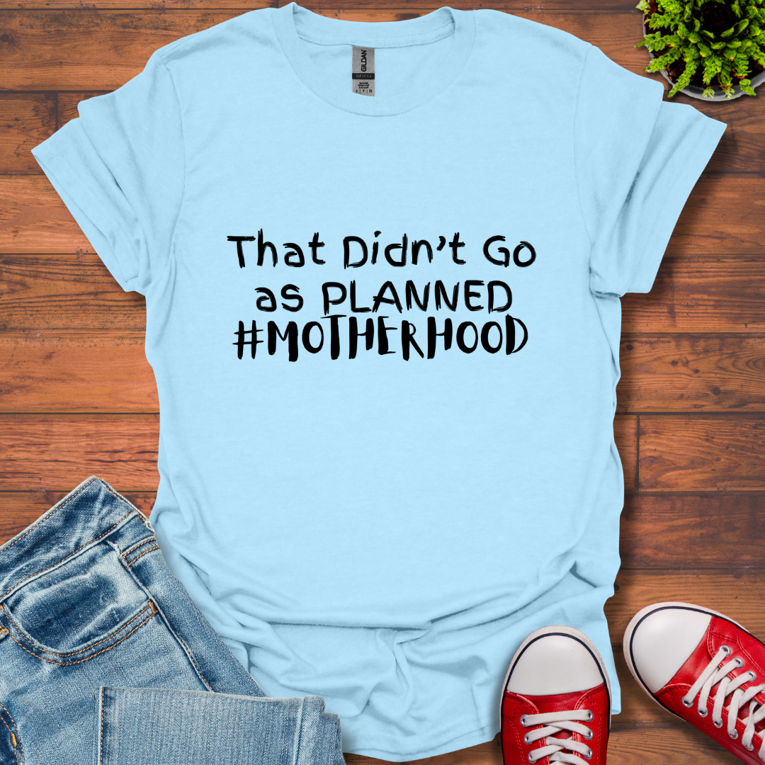 Go as Planned  T-Shirt