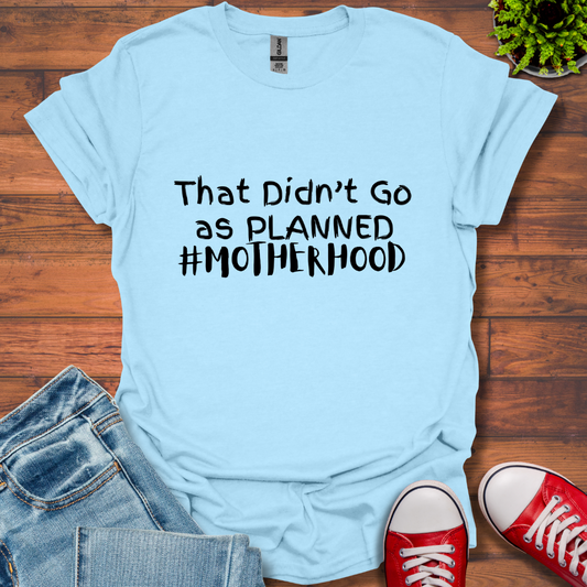 Go as Planned  T-Shirt