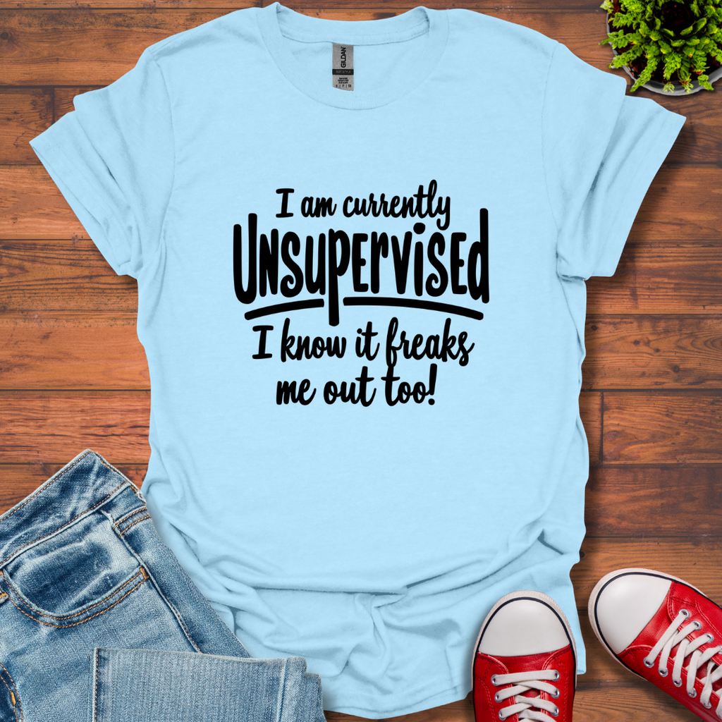 Currently Unsupervised T-Shirt