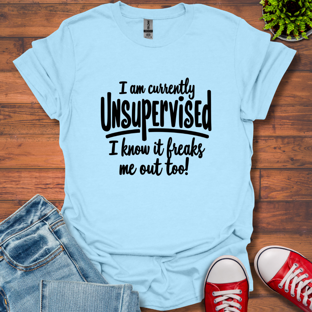 Currently Unsupervised T-Shirt