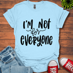 I'm Not for Everyone T-Shirt