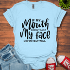If My Mouth T-Shirt