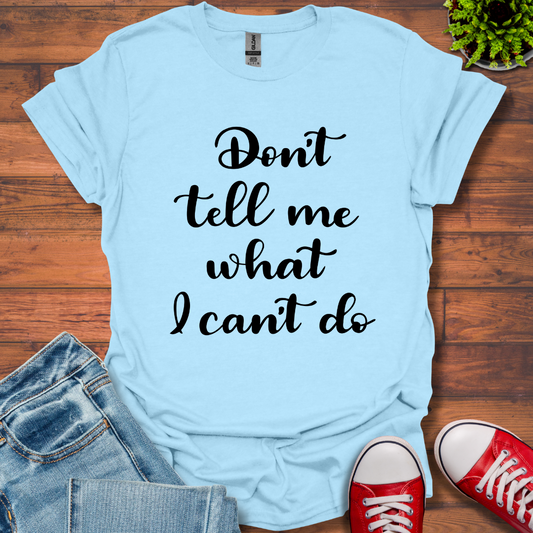 Don't tell me T-Shirt