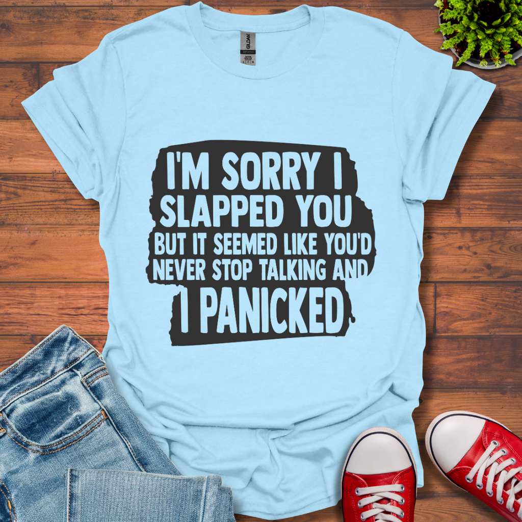 I'm Sorry I Slapped You T-Shirt