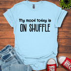 My Mood today T-Shirt
