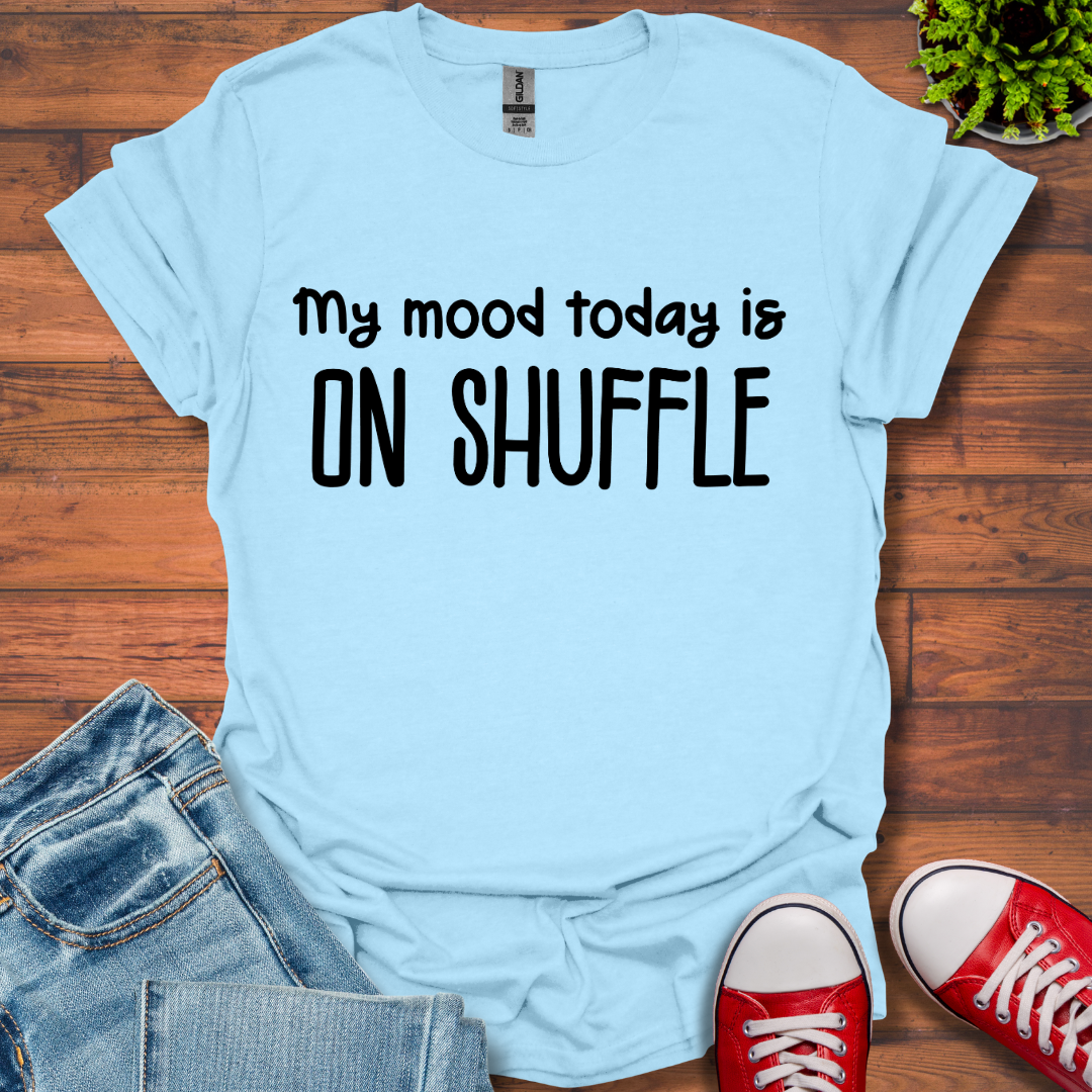 My Mood today T-Shirt