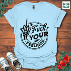 Your Feelings T-Shirt