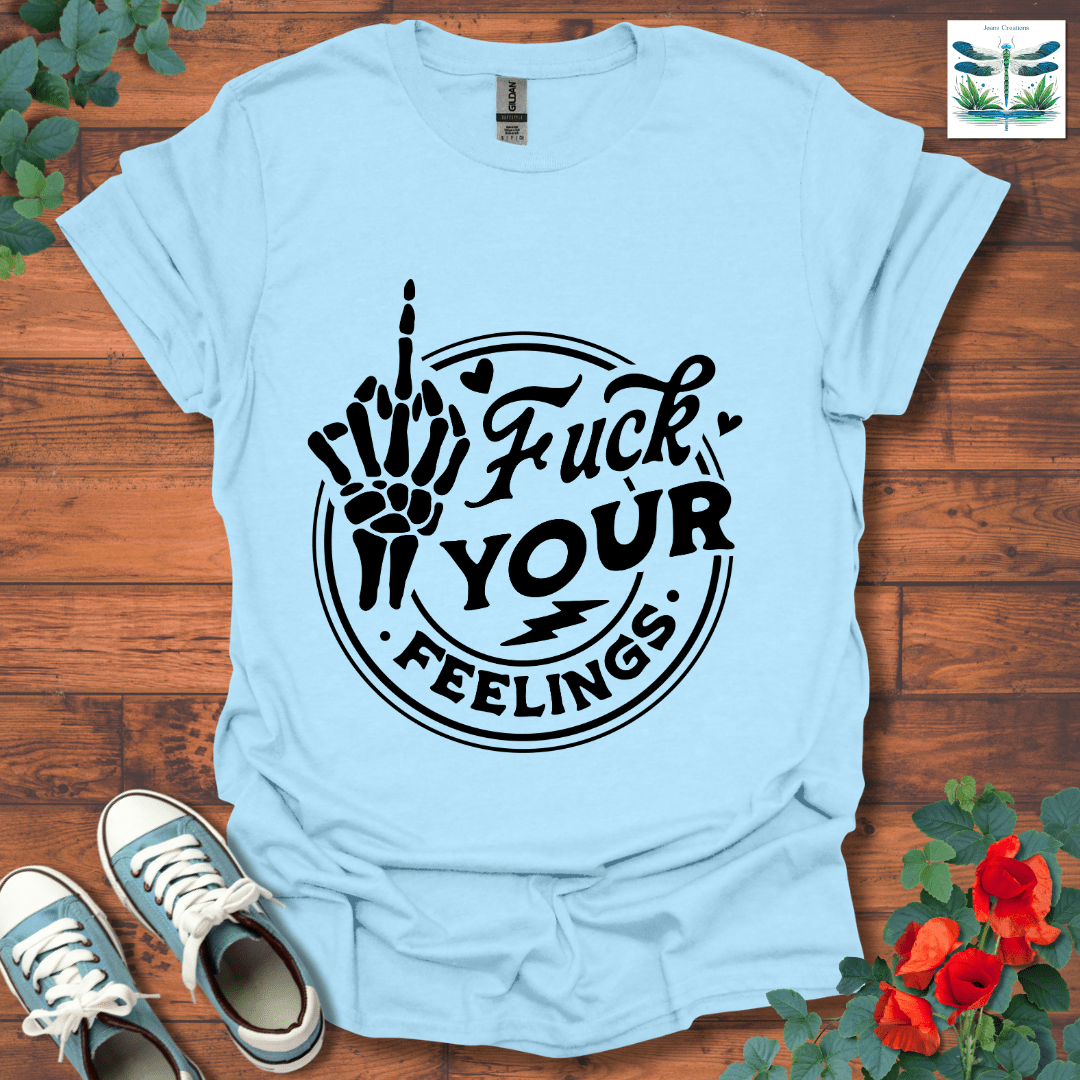 Your Feelings T-Shirt