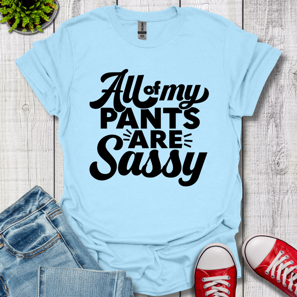 All my Pants T-Shirt