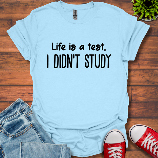 I Didn't Study T-Shirt