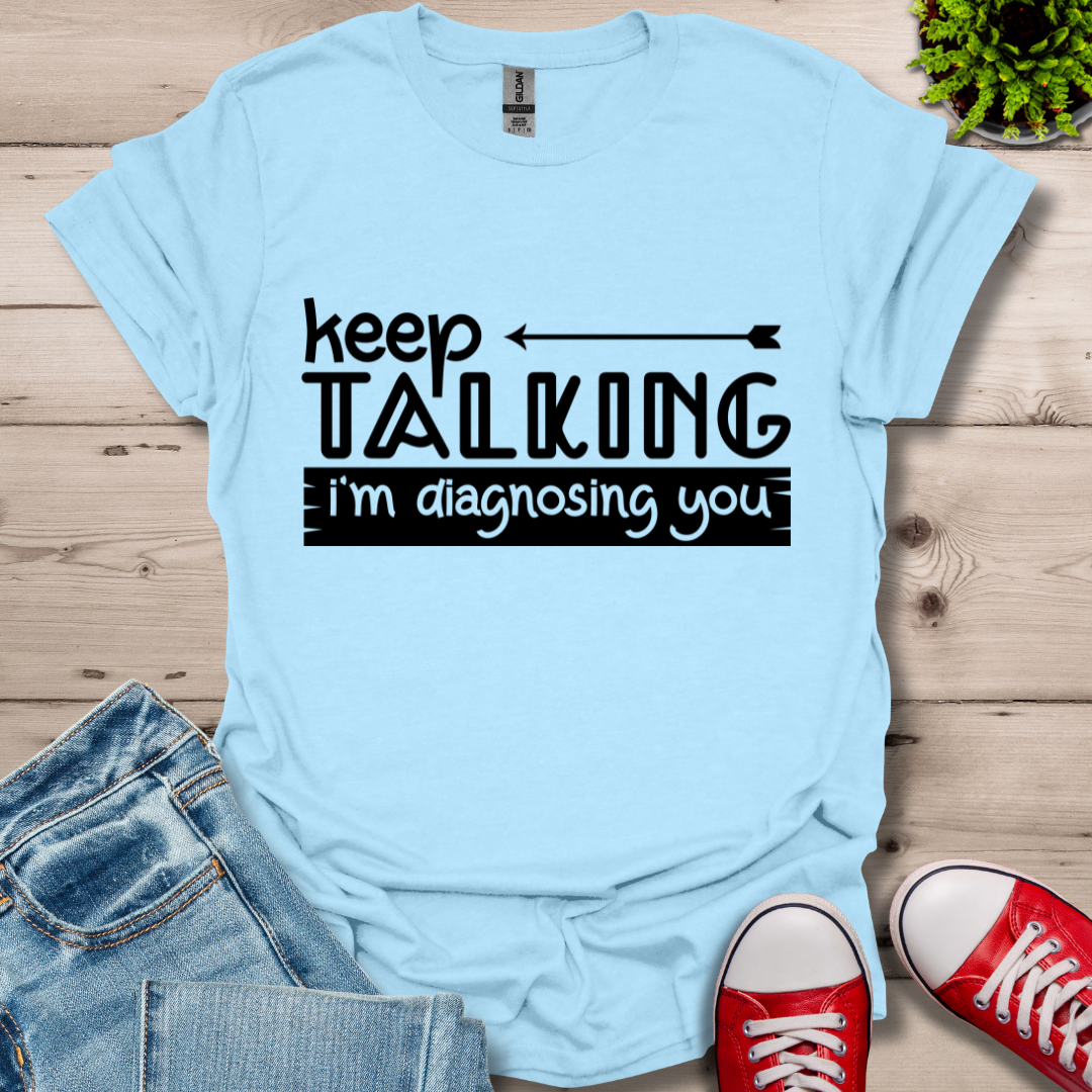 Keep Talking T-Shirt