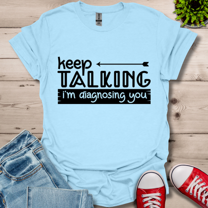 Keep Talking T-Shirt