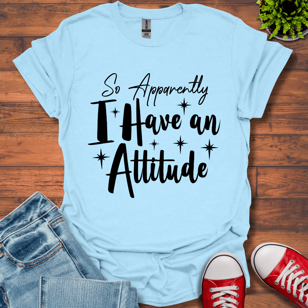 So Apparently I T-Shirt