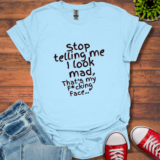 Stop telling Me T-Shirt