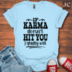 If Karma Doesn't T-Shirt