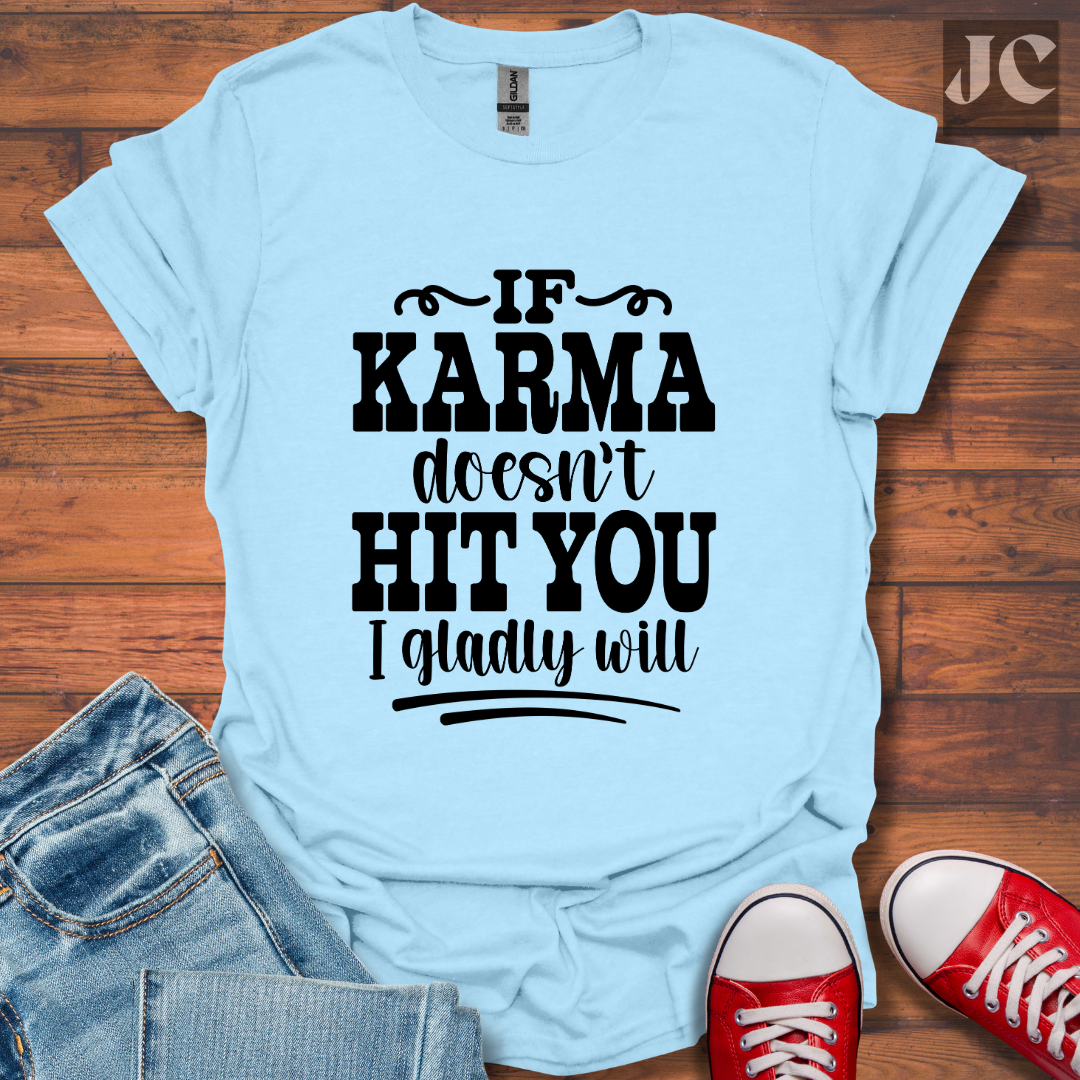 If Karma Doesn't T-Shirt