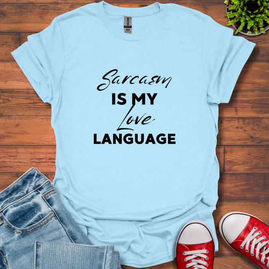 Sarcasm is My Love T-Shirt