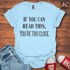 Too Close T-Shirt