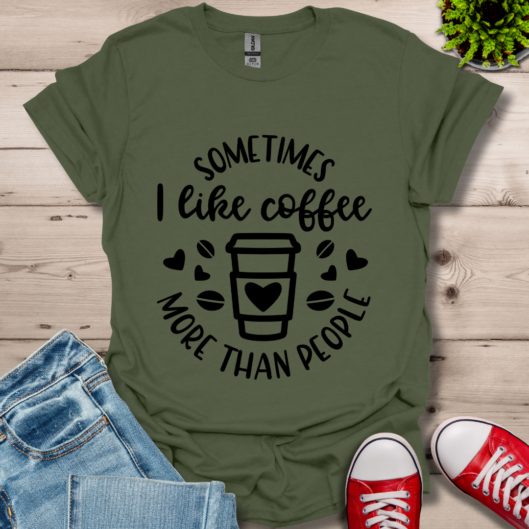 Sometimes I like coffee T-Shirt
