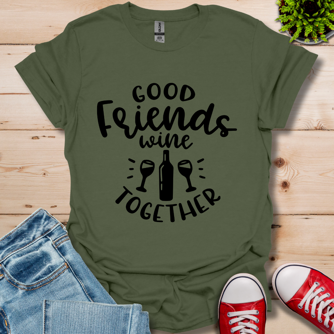 Good Friends Wine T-Shirt