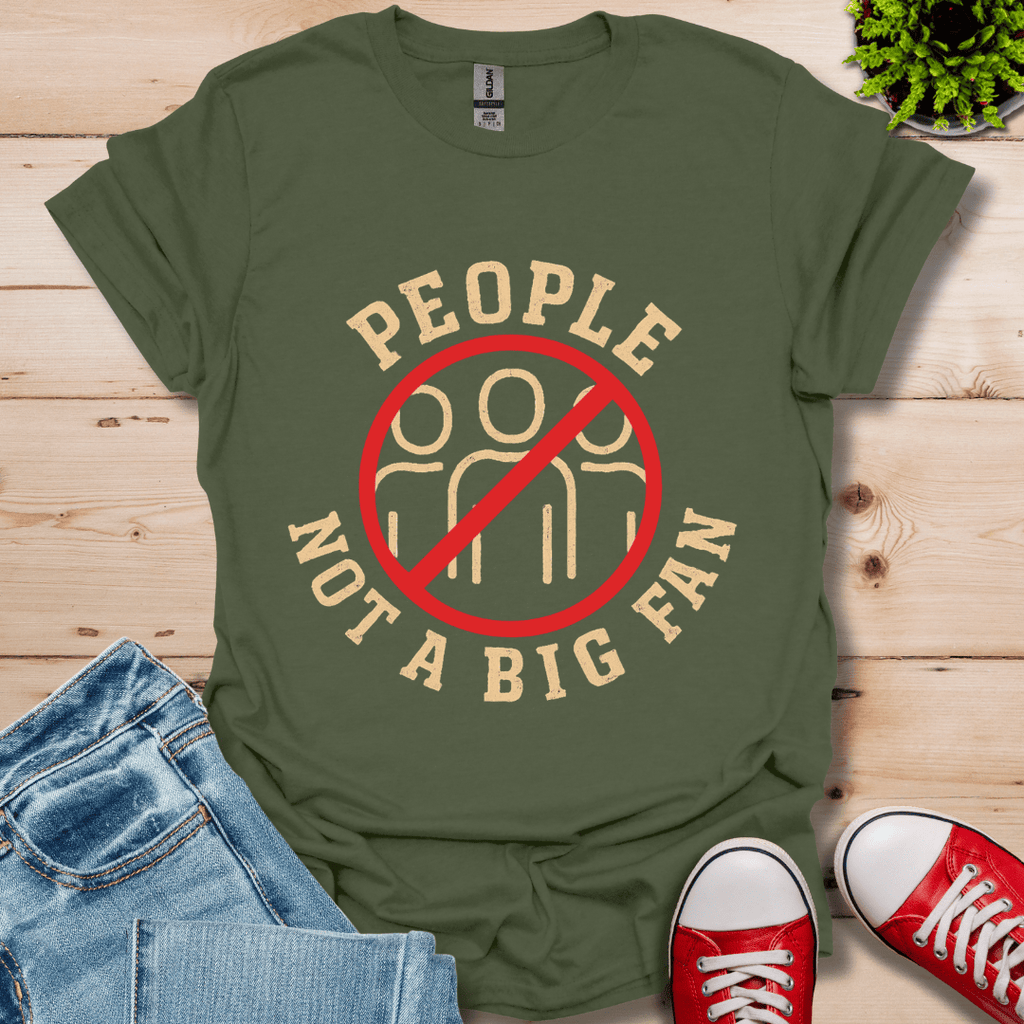 People Not a Big Fan T-Shirt