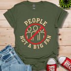 People Not a Big Fan T-Shirt