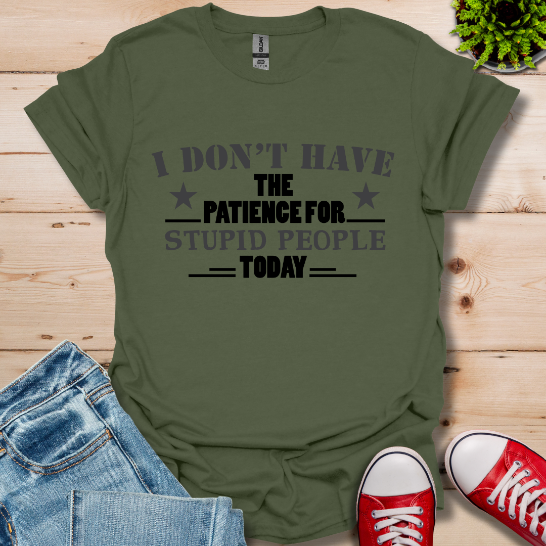 I Don't Have Patience T-Shirt