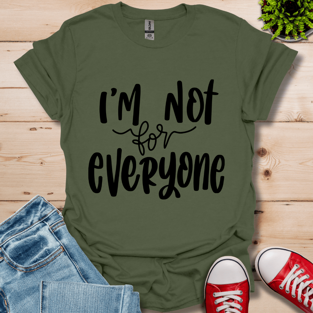 I'm Not for Everyone T-Shirt