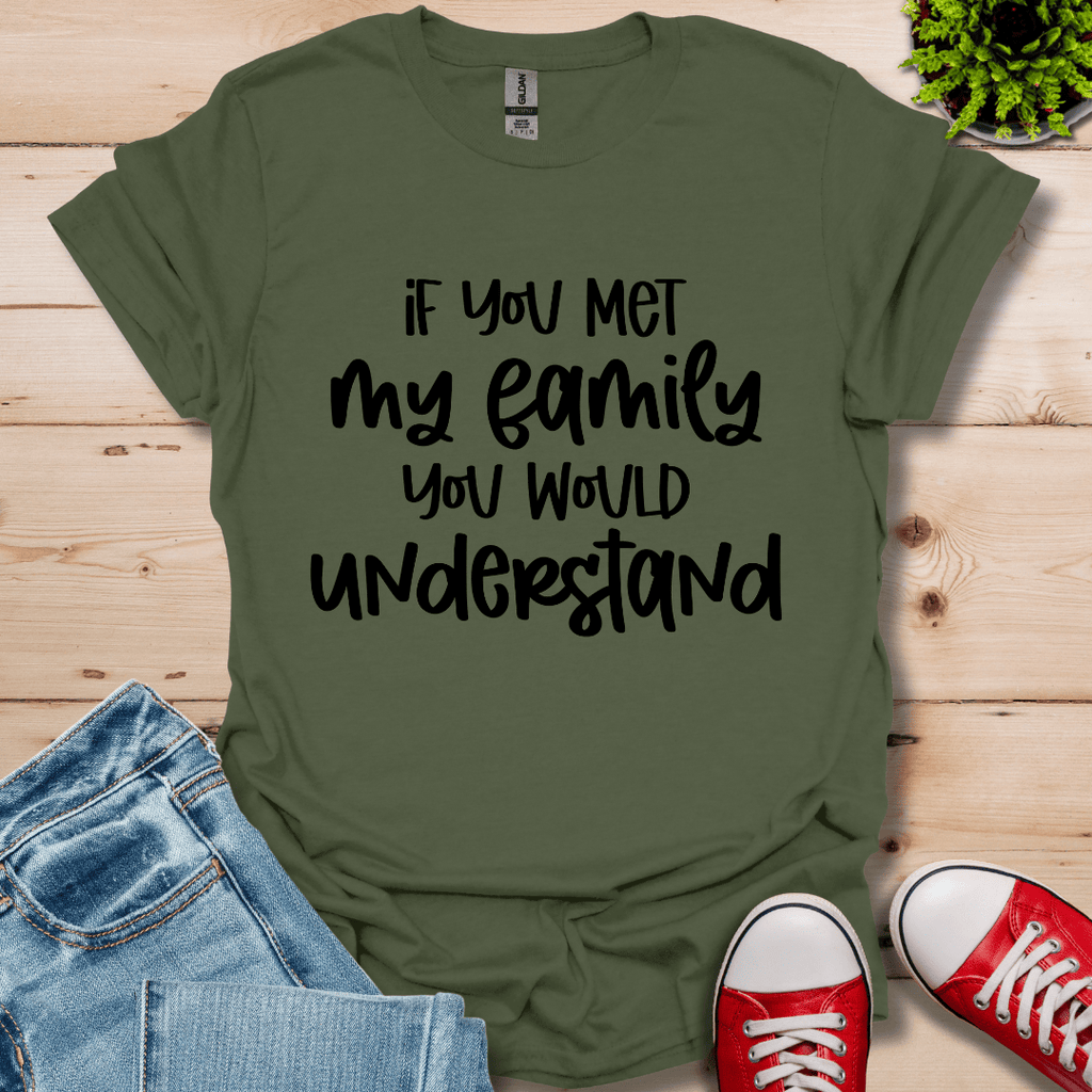 If you met my Family T-Shirt