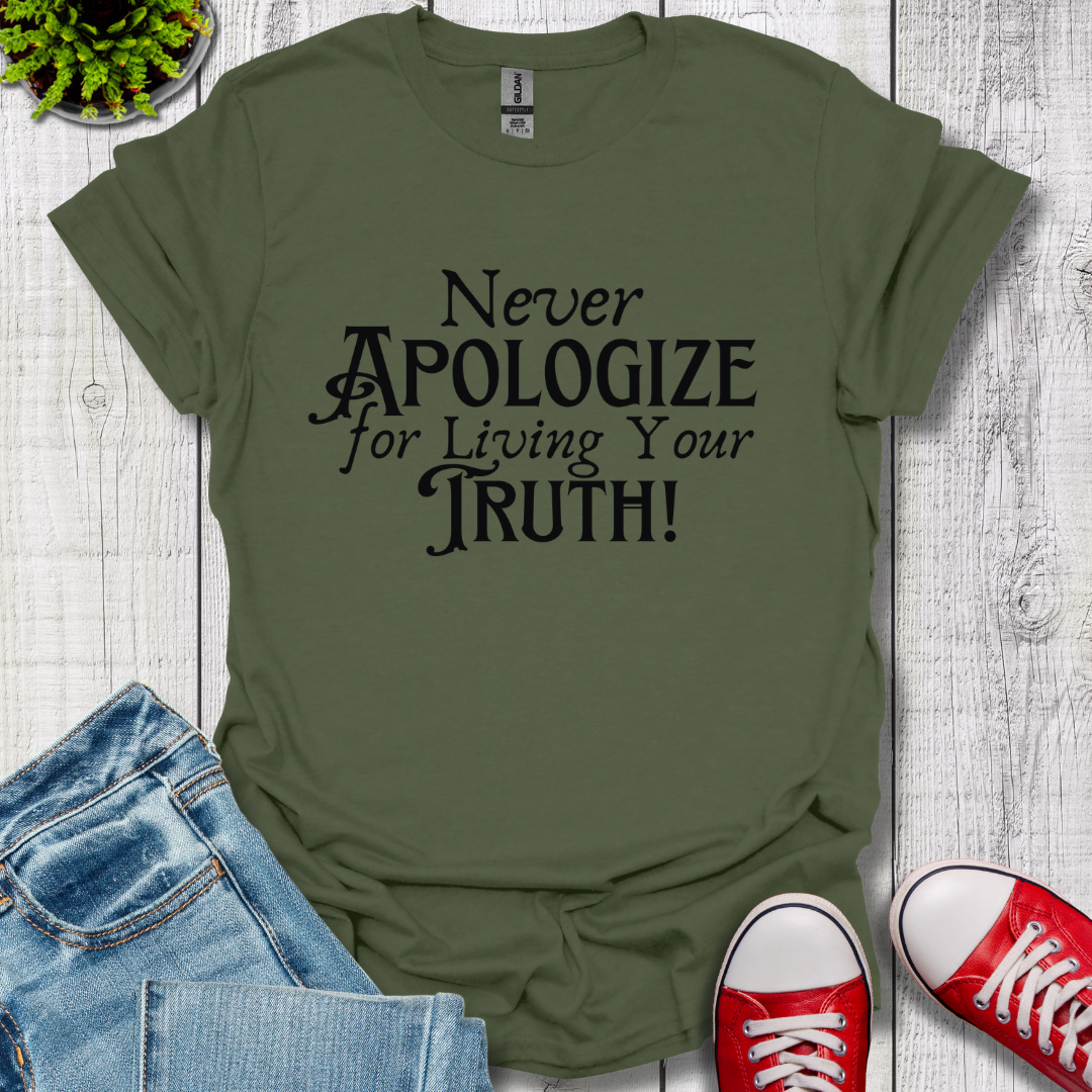 Never Apologize T-Shirt