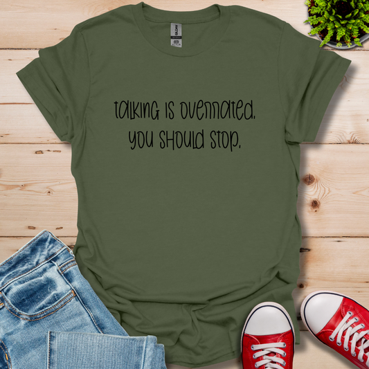 Talking is Overrated  T-Shirt