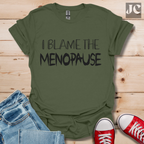 I Blame the Menopause T-Shirt