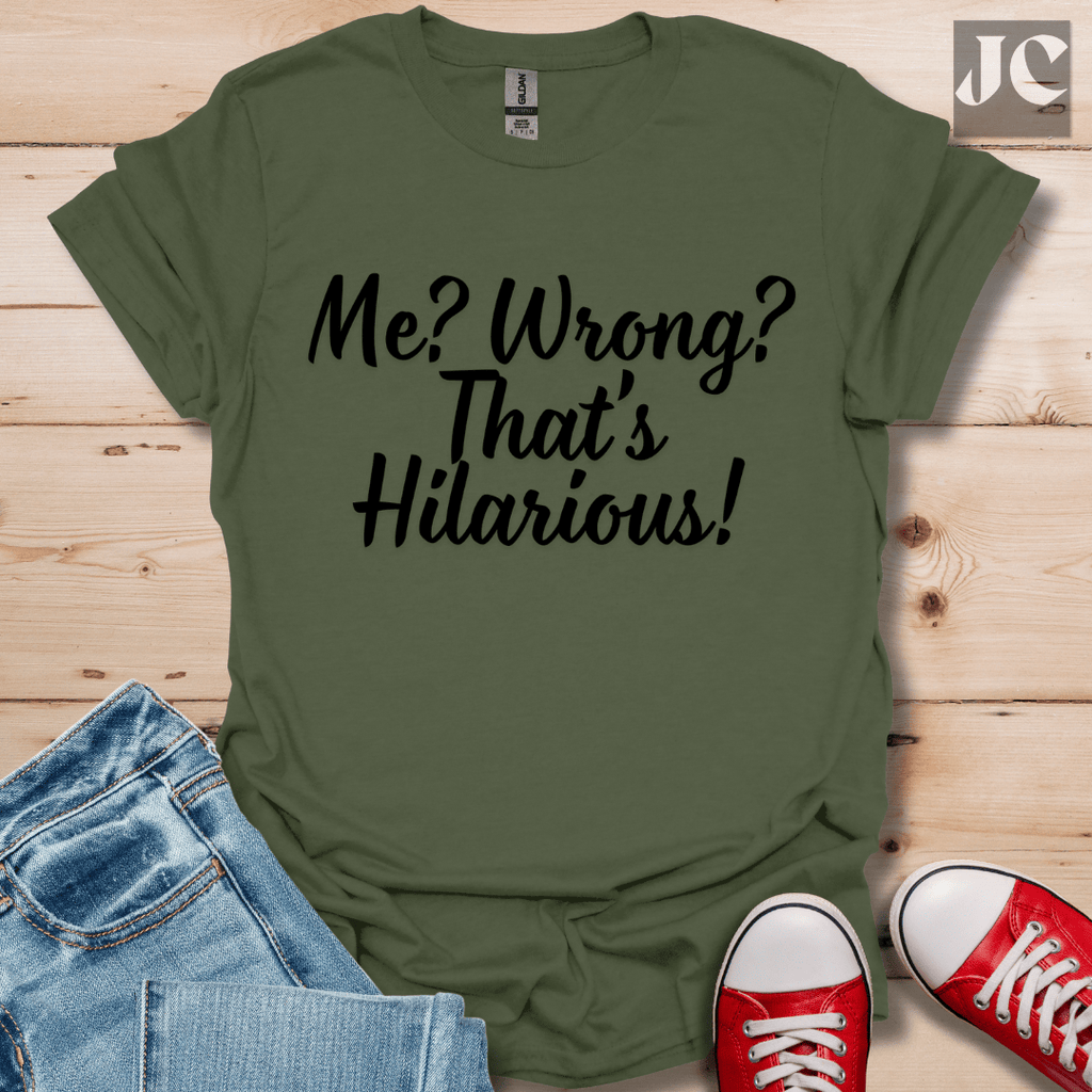 Me? Wrong? T-Shirt