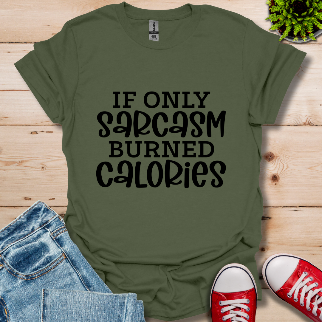 If Only Sarcasm T-Shirt