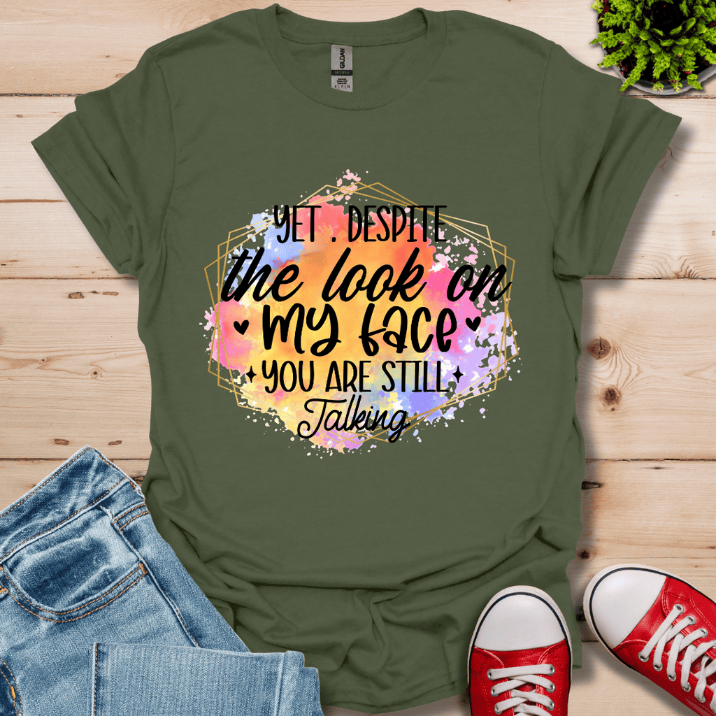 Yet Despite the Look T-Shirt