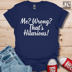 Me? Wrong? T-Shirt