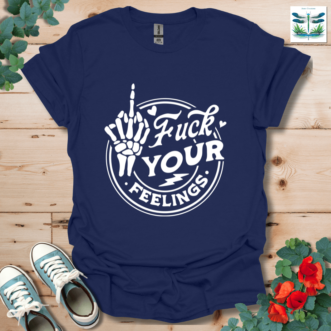Your Feelings T-Shirt