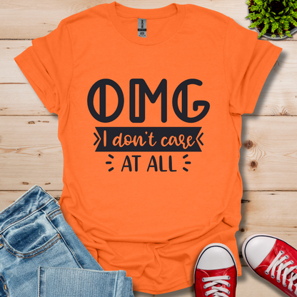 OMG I don't care T-Shirt