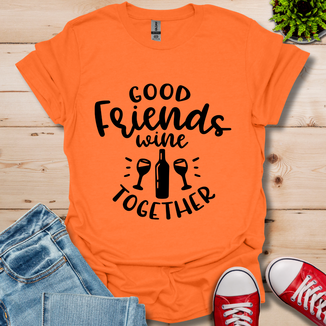 Good Friends Wine T-Shirt