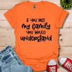 If you met my Family T-Shirt