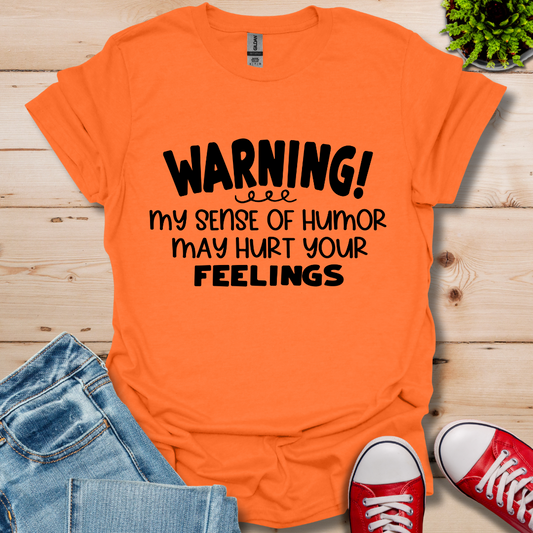 Sense Of Humor May hurt feelings T-Shirt