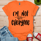 I'm Not for Everyone T-Shirt