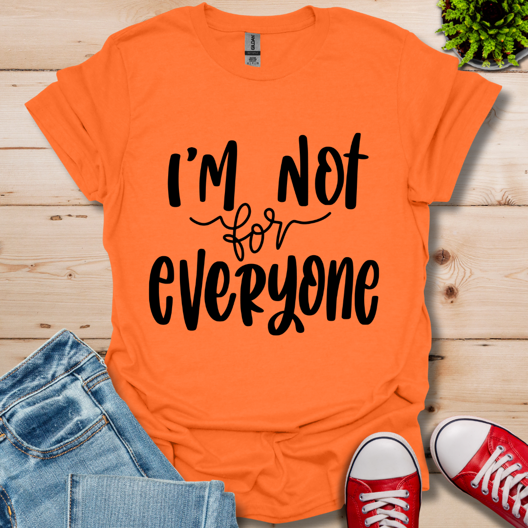 I'm Not for Everyone T-Shirt