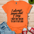 What I Say T-Shirt