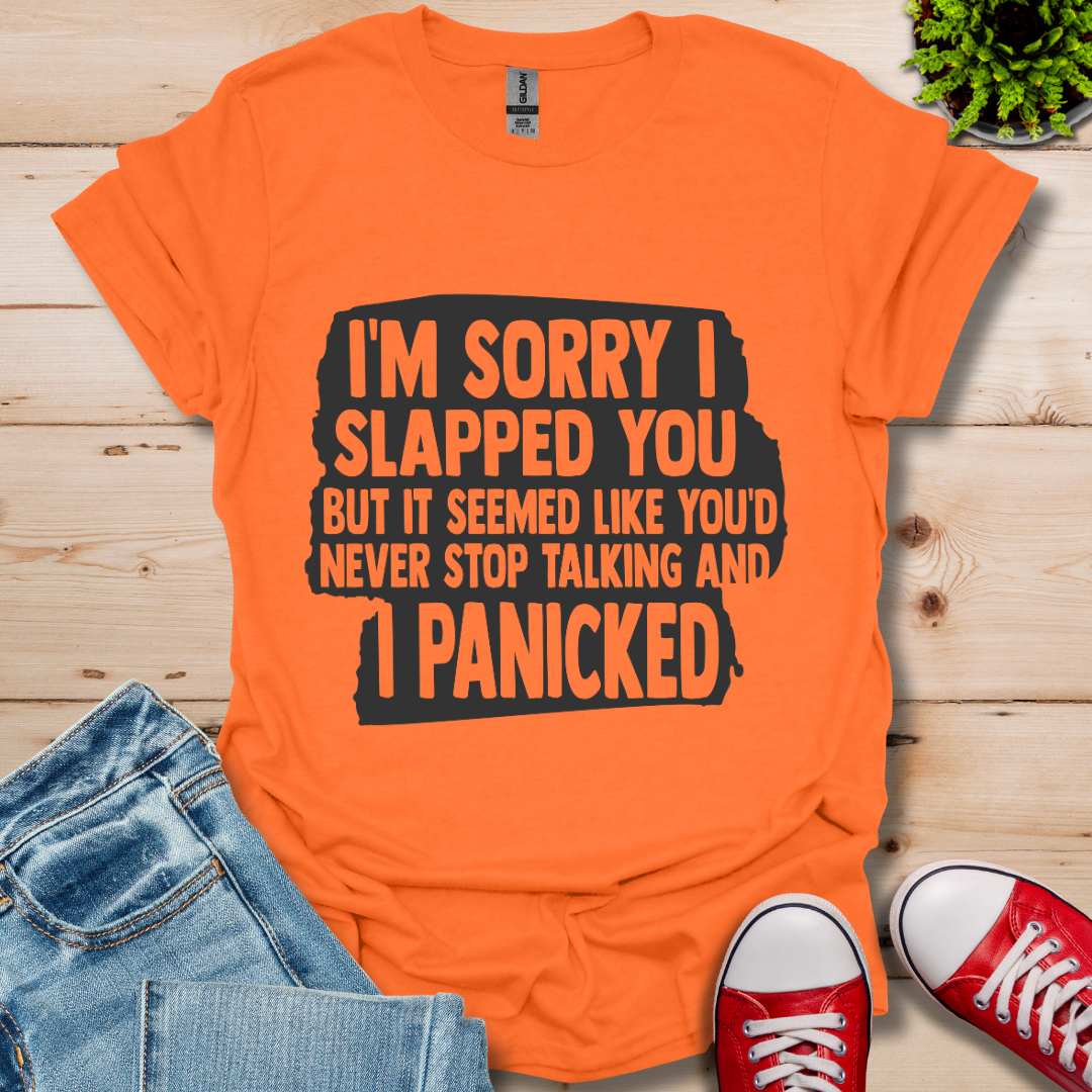 I'm Sorry I Slapped You T-Shirt