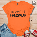 I Blame the Menopause T-Shirt