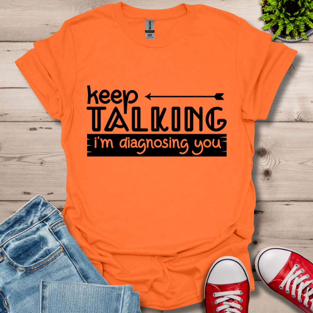 Keep Talking T-Shirt